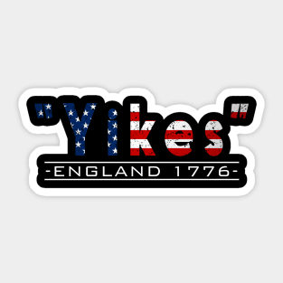 Yikes England 1776 Funny 4th Of July Sticker